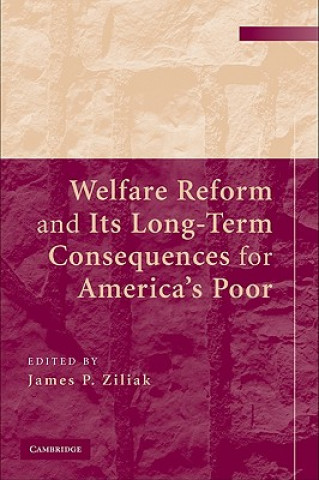 Książka Welfare Reform and its Long-Term Consequences for America's Poor James P. Ziliak