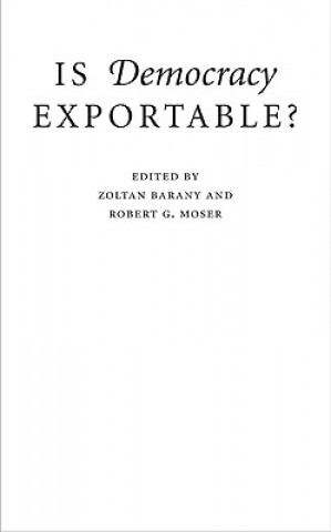 Kniha Is Democracy Exportable? Zoltan BaranyRobert G. Moser