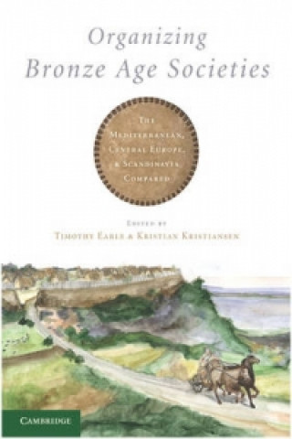 Kniha Organizing Bronze Age Societies Timothy EarleKristian Kristiansen