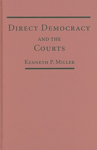 Kniha Direct Democracy and the Courts Kenneth P. Miller