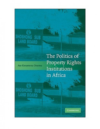 Carte Politics of Property Rights Institutions in Africa Ato Kwamena Onoma