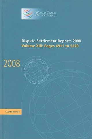 Book Dispute Settlement Reports 2008: Volume 13, Pages 4911-5370 World Trade Organization