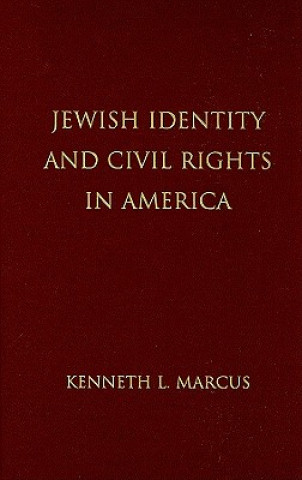 Kniha Jewish Identity and Civil Rights in America Kenneth L.  Marcus