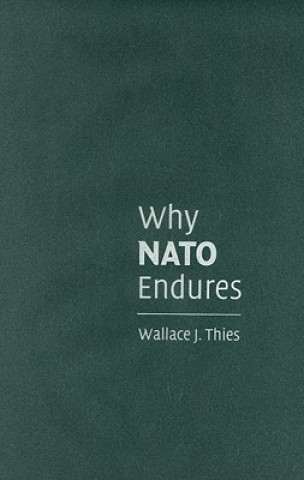 Könyv Why NATO Endures Wallace J. Thies