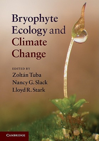 Kniha Bryophyte Ecology and Climate Change Zoltán TubaNancy G. SlackLloyd R. Stark