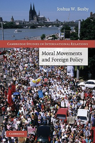 Buch Moral Movements and Foreign Policy Joshua W. Busby