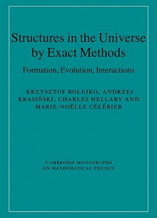 Knjiga Structures in the Universe by Exact Methods Krzysztof BolejkoAndrzej KrasińskiCharles HellabyMarie-Noëlle Célérier