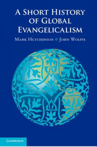 Kniha Short History of Global Evangelicalism Mark Hutchinson