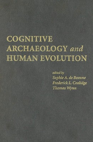 Carte Cognitive Archaeology and Human Evolution Sophie A. de BeauneFrederick L. CoolidgeThomas Wynn
