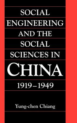 Kniha Social Engineering and the Social Sciences in China, 1919-1949 Yung-chen Chiang