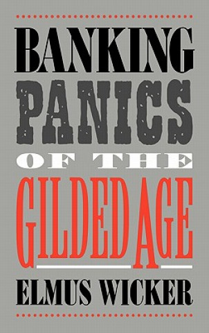 Книга Banking Panics of the Gilded Age Elmus Wicker