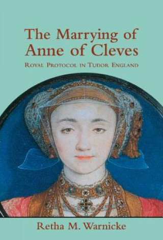 Книга Marrying of Anne of Cleves Retha M. Warnicke