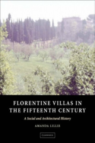 Knjiga Florentine Villas in the Fifteenth Century Amanda Lillie