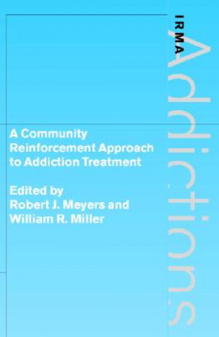 Könyv Community Reinforcement Approach to Addiction Treatment Robert J. MeyersWilliam R. Miller