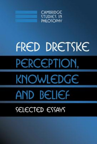 Kniha Perception, Knowledge and Belief Fred Dretske