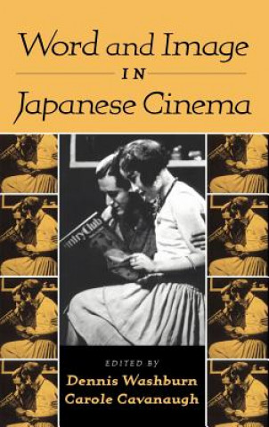 Kniha Word and Image in Japanese Cinema Dennis WashburnCarole Cavanaugh
