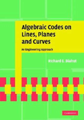 Knjiga Algebraic Codes on Lines, Planes, and Curves Richard E. Blahut