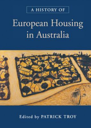 Kniha History of European Housing in Australia Patrick Troy