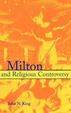 Kniha Milton and Religious Controversy John N. King