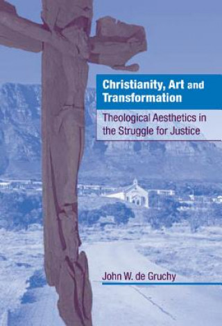Kniha Christianity, Art and Transformation John W. de Gruchy