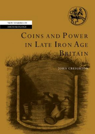 Carte Coins and Power in Late Iron Age Britain John Creighton