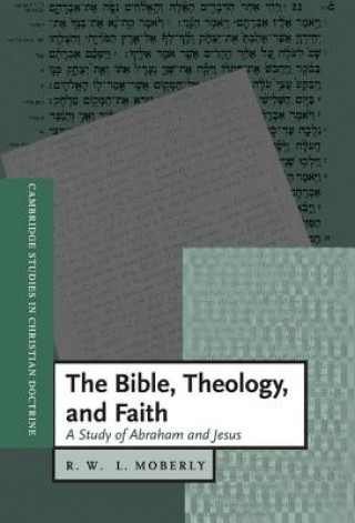 Книга Bible, Theology, and Faith R. W. L. Moberly