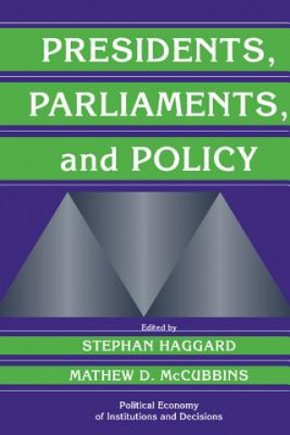 Carte Presidents, Parliaments, and Policy Stephan HaggardMatthew D. McCubbins