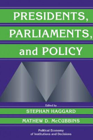 Книга Presidents, Parliaments, and Policy Stephan HaggardMatthew D. McCubbins