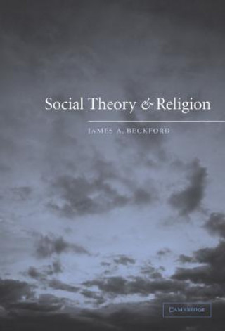 Книга Social Theory and Religion James A. Beckford