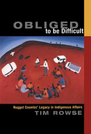 Книга Obliged to be Difficult Tim Rowse