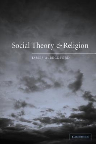 Книга Social Theory and Religion James A. Beckford