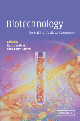 Libro Biotechnology - the Making of a Global Controversy M. W. BauerG. Gaskell