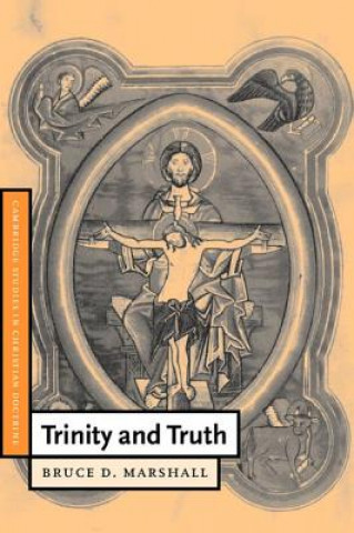 Kniha Trinity and Truth Bruce D. Marshall