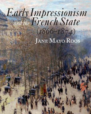 Książka Early Impressionism and the French State (1866-1874) Jane Mayo Roos