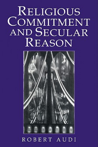 Carte Religious Commitment and Secular Reason Robert Audi
