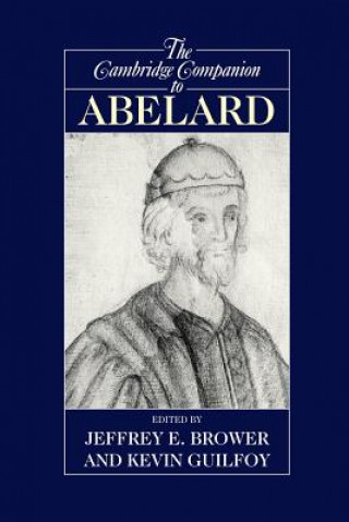 Könyv Cambridge Companion to Abelard Jeffrey E. BrowerKevin Guilfoy