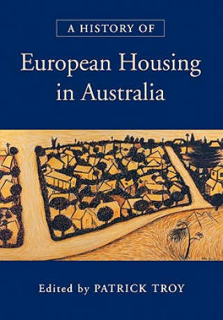 Carte History of European Housing in Australia Patrick Troy