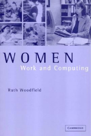 Könyv Women, Work and Computing Ruth Woodfield