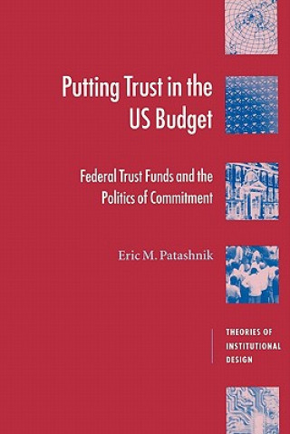 Книга Putting Trust in the US Budget Eric M. Patashnik