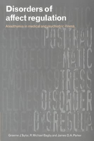 Книга Disorders of Affect Regulation Graeme J. TaylorR. Michael BagbyJames D. A. ParkerJames Grotstein