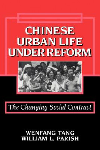 Könyv Chinese Urban Life under Reform Wenfang TangWilliam L. Parish