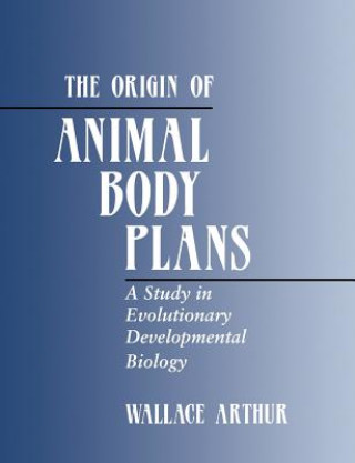 Kniha Origin of Animal Body Plans Wallace Arthur