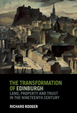 Könyv Transformation of Edinburgh Richard Rodger