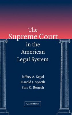 Kniha Supreme Court in the American Legal System Jeffrey A. SegalHarold J. SpaethSara C. Benesh