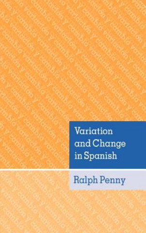 Könyv Variation and Change in Spanish Ralph Penny