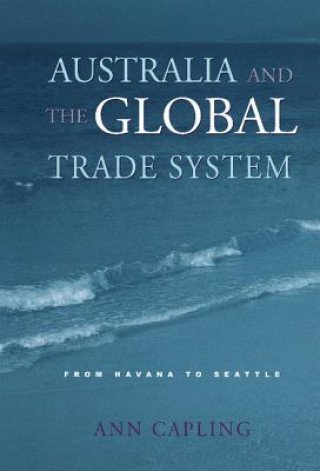 Kniha Australia and the Global Trade System Ann Capling