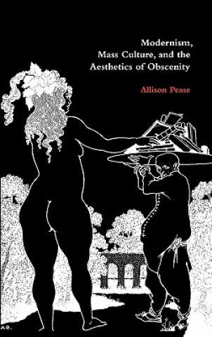 Buch Modernism, Mass Culture, and the Aesthetics of Obscenity Allison Pease