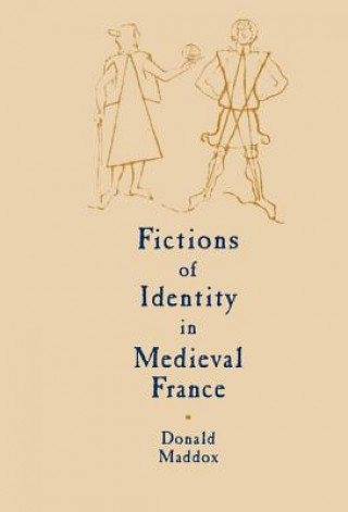 Kniha Fictions of Identity in Medieval France Donald Maddox