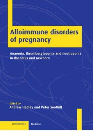 Carte Alloimmune Disorders of Pregnancy Andrew HadleyPeter Soothill