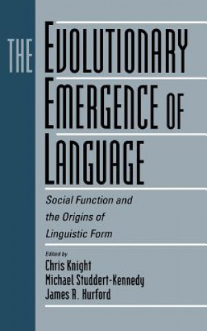 Knjiga Evolutionary Emergence of Language Chris KnightMichael Studdert-KennedyJames Hurford